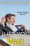 Book cover for Just You Wait