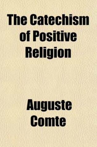 Cover of The Catechism of Positive Religion