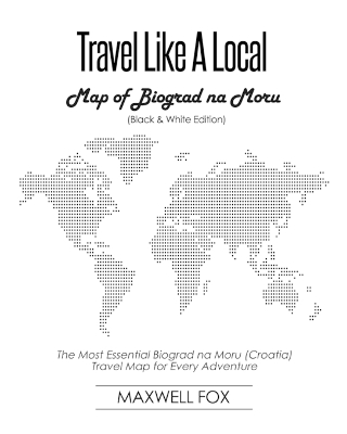 Book cover for Travel Like a Local - Map of Biograd Na Moru (Black and White Edition)