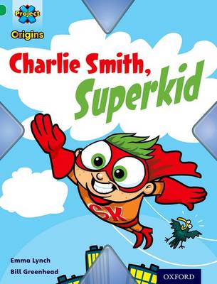 Book cover for Project X Origins: Green Book Band, Oxford Level 5: Flight: Charlie Smith, Superkid