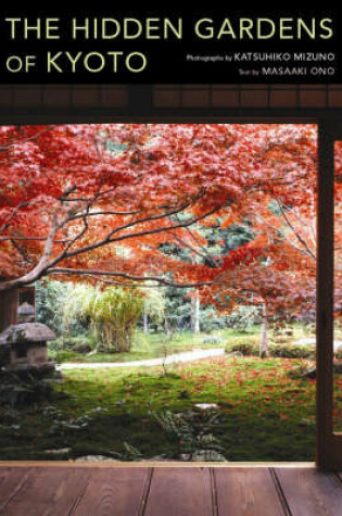 Cover of Hidden Gardens Of Kyoto