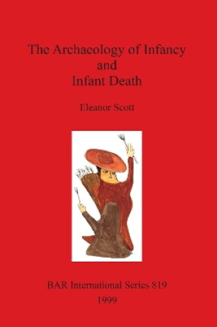 Cover of The The Archaeology of Infancy and Infant Death