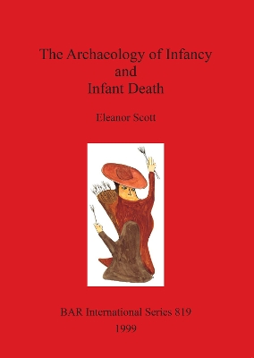 Cover of The The Archaeology of Infancy and Infant Death