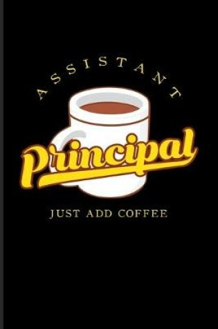 Cover of Assistant Principal Just Add Coffee