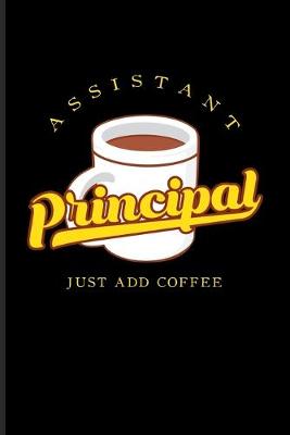 Book cover for Assistant Principal Just Add Coffee