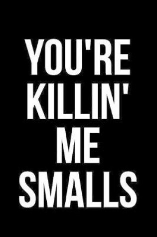 Cover of You're Killin' Me Smalls