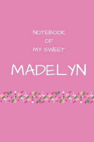 Cover of Notebook of my sweet Madelyn