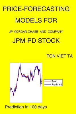 Book cover for Price-Forecasting Models for JP Morgan Chase and Company JPM-PD Stock