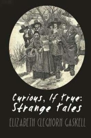 Cover of Curious, if True Strange Tales