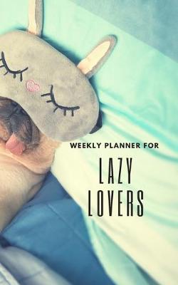 Book cover for Weekly Planner for Lazy Lovers