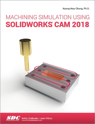 Book cover for Machining Simulation Using SOLIDWORKS CAM 2018