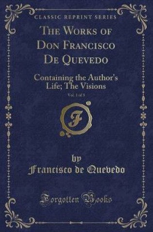 Cover of The Works of Don Francisco de Quevedo, Vol. 1 of 3
