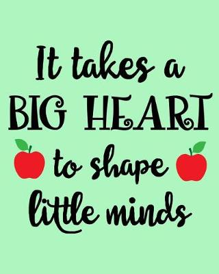 Book cover for It Takes a Big Heart to Shape Little Minds