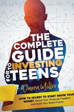 Cover of The Complete Guide to Investing for Teens