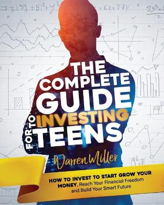 Book cover for The Complete Guide to Investing for Teens