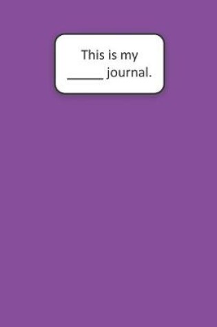 Cover of This Is My ____ Journal (Purple)