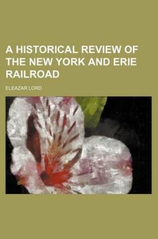 Cover of A Historical Review of the New York and Erie Railroad