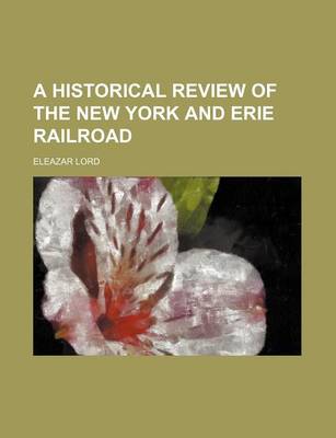 Book cover for A Historical Review of the New York and Erie Railroad