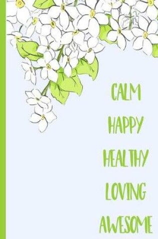 Cover of Calm, Happy, Healthy, Loving, Awesome