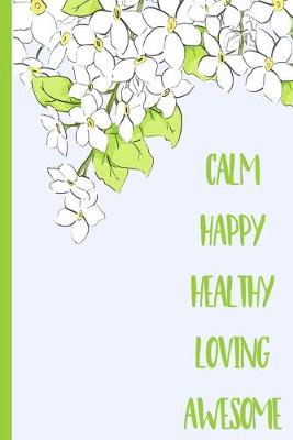 Book cover for Calm, Happy, Healthy, Loving, Awesome