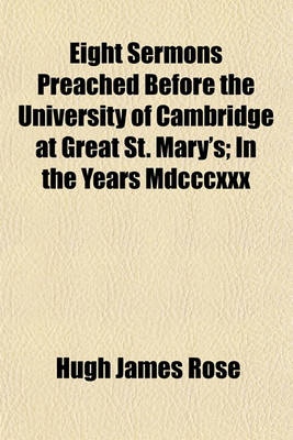 Book cover for Eight Sermons Preached Before the University of Cambridge at Great St. Mary's; In the Years MDCCCXXX