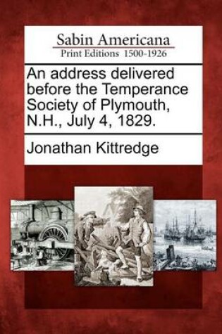 Cover of An Address Delivered Before the Temperance Society of Plymouth, N.H., July 4, 1829.