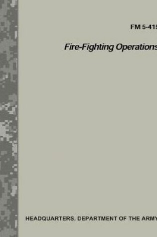 Cover of Fire-Fighting Operations (FM 5-415)