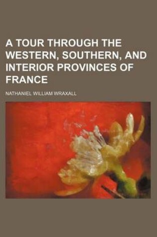 Cover of A Tour Through the Western, Southern, and Interior Provinces of France