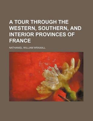 Book cover for A Tour Through the Western, Southern, and Interior Provinces of France