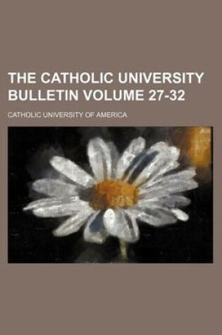 Cover of The Catholic University Bulletin Volume 27-32