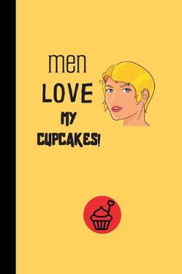 Book cover for Men Love my cupcakes!