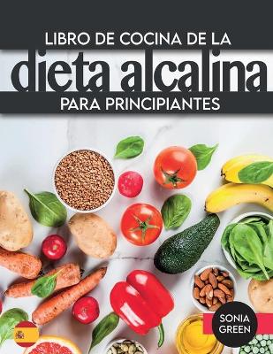 Cover of Libro de cocina de la dieta alcalina para principiantes