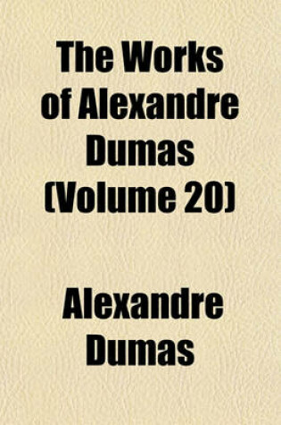 Cover of The Works of Alexandre Dumas (Volume 20)