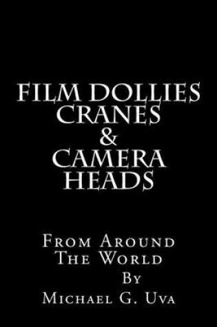 Cover of Film Dollies-Cranes-&-Camera Heads From Around The World