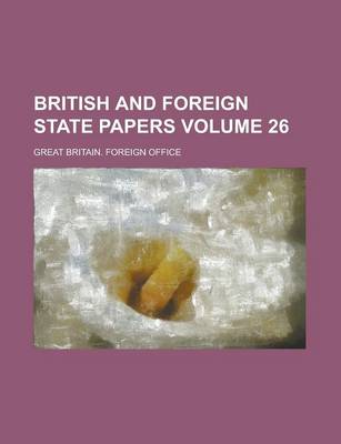 Book cover for British and Foreign State Papers Volume 26