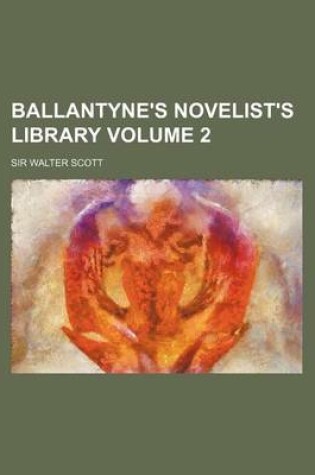 Cover of Ballantyne's Novelist's Library Volume 2