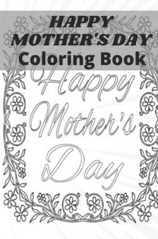 Cover of Happy Mother's Day Coloring Book