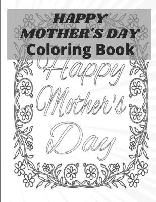 Book cover for Happy Mother's Day Coloring Book