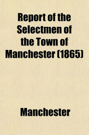 Cover of Report of the Selectmen of the Town of Manchester (1865)