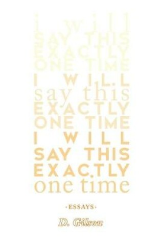 Cover of I Will Say This Exactly One Time