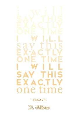 Book cover for I Will Say This Exactly One Time
