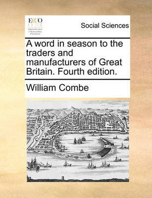 Book cover for A Word in Season to the Traders and Manufacturers of Great Britain. Fourth Edition.