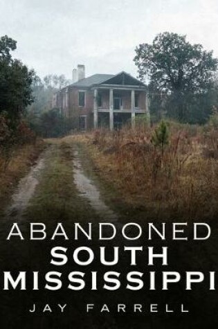 Cover of Abandoned South Mississippi