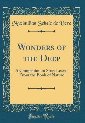 Book cover for Wonders of the Deep: A Companion to Stray Leaves From the Book of Nature (Classic Reprint)