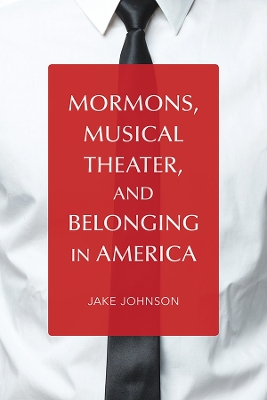 Book cover for Mormons, Musical Theater, and Belonging in America