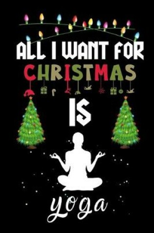 Cover of All I Want For Christmas Is Yoga