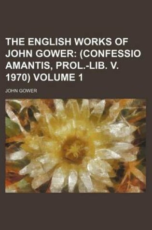 Cover of The English Works of John Gower Volume 1