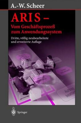 Cover of Aris - Vom Geschaftsproze Zum Anwendungssystem (3., V Llig Neubearb. U. Erw. A)