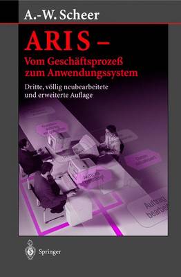 Book cover for Aris - Vom Geschaftsproze Zum Anwendungssystem (3., V Llig Neubearb. U. Erw. A)