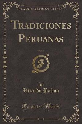 Book cover for Tradiciones Peruanas, Vol. 2 (Classic Reprint)